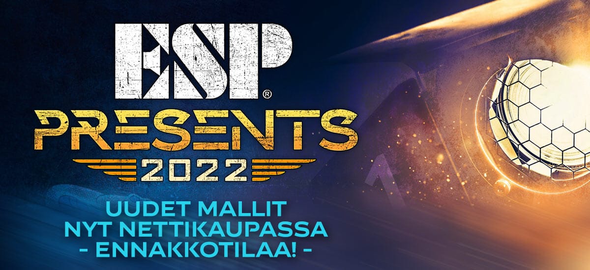 ESP 2022 uutuudet nyt nettikaupassa - Ennakkotilaa!